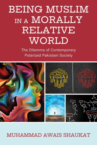 Being Muslim in a Morally Relative World: The Dilemma of Contemporary Polarized Pakistani Society