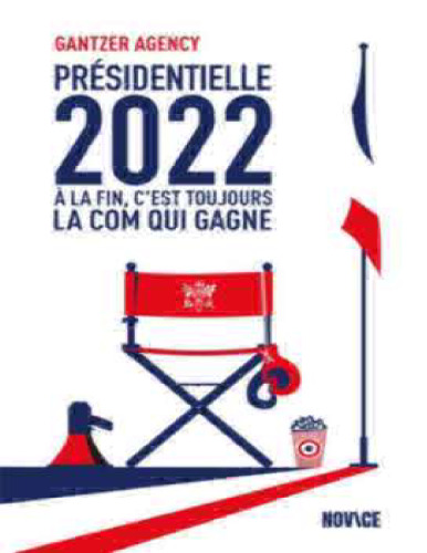 Présidentielle 2022. A la fin c'est toujours la com qui gagne