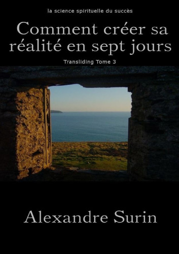 Comment créer sa réalité en 7 jours