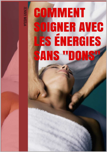 Comment soigner avec les énergies sans dons. Soins énergétiques