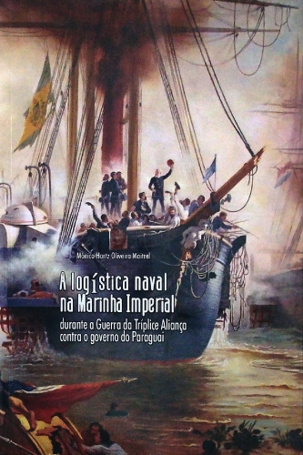 A logística naval da Marinha Imperial durante a Guerra da Tríplice Aliança contra o governo do Paraguai