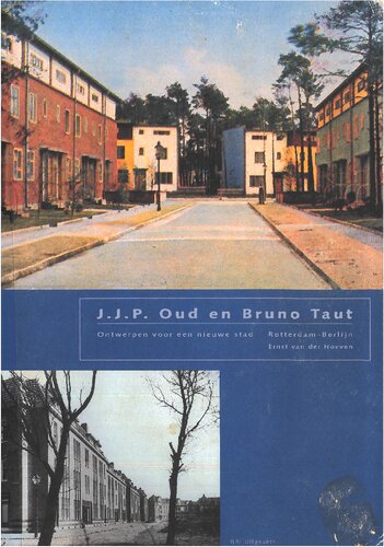 J.J.P. Oud en Bruno Taut: Ontwerpen voor een nieuwe stad : Rotterdam-Berlijn (Dutch Edition)