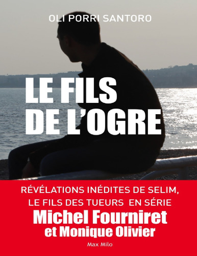 Le fils de l'ogre. Révélations inédites de Selim, le fils des tueurs en série