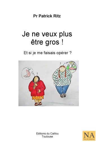 Je ne veux plus être gros! Et si je me faisais opérer?