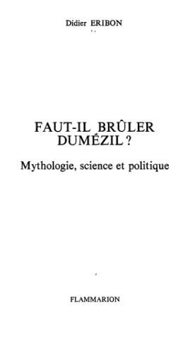 Faut-il brûler Dumézil?: Mythologie, science et politique