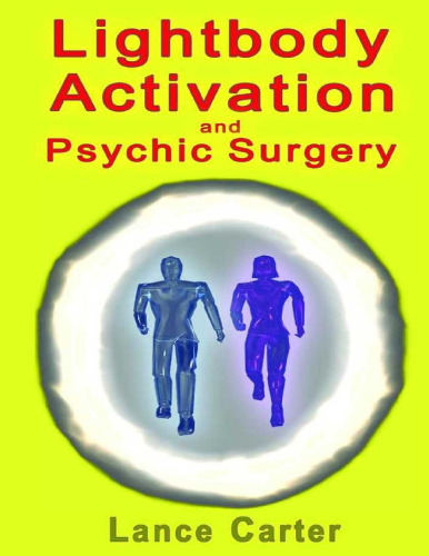 Lightbody activation and psychic surgery