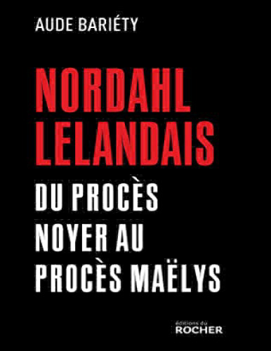 Nordahl Lelandais. Du procès Noyer au procès Maëlys