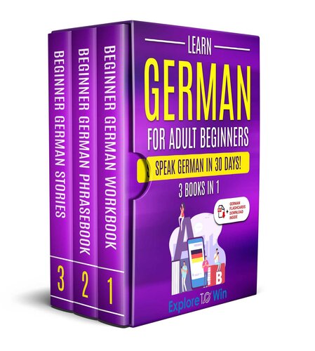 Learn German for Adult Beginners: 3 Books in 1: Speak German In 30 Days!