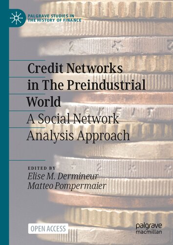Credit Networks in The Preindustrial World: A Social Network Analysis Approach (Palgrave Studies in the History of Finance) 2025th Edition