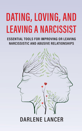 Dating, Loving, and Leaving a Narcissist