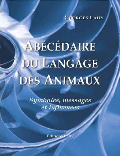 Abécédaire du langage des animaux. Symboles, messages et influences
