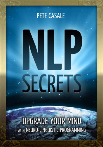 NLP secrets. Upgrade your mind with NLP