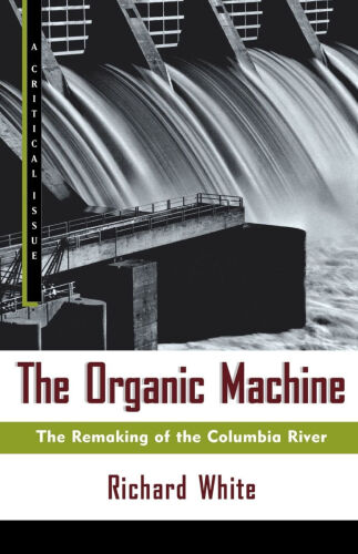The Organic Machine: The Remaking of the Columbia River