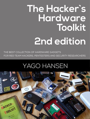 The Hacker's Hardware Toolkit 2nd Edition: The Best Collection of Hardware Gadgets for Red Team Hackers, Pentesters and Security Researchers