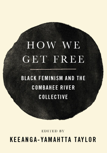 How We Get Free: Black Feminism and the Combahee River Collective