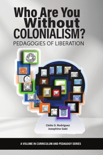 Who Are You Without Colonialism?: Pedagogies of Liberation