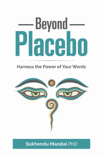 Beyond Placebo: Harness the Power of Your Words (New Healing Codes Book 1)