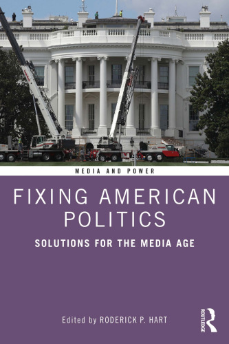 Fixing American Politics: Solutions for the Media Age (Media and Power)