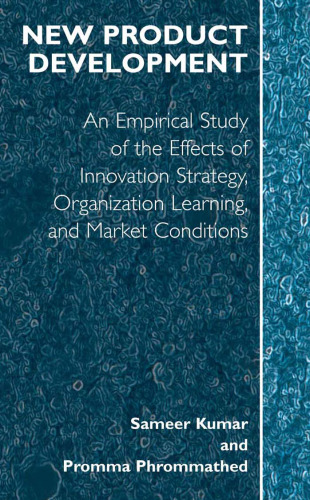 New Product Development: An Empirical Approach to Study of the Effects of Innovation Strategy, Organization Learning and Market Conditions