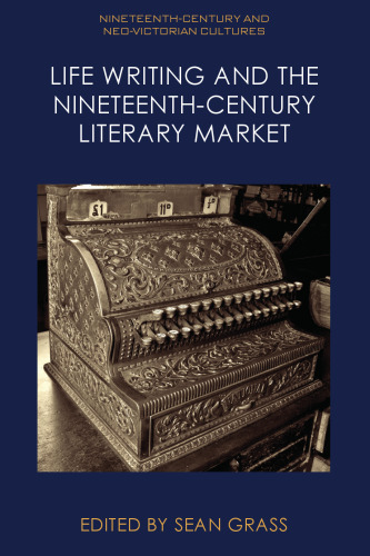 Life Writing and the Nineteenth-Century Literary Market