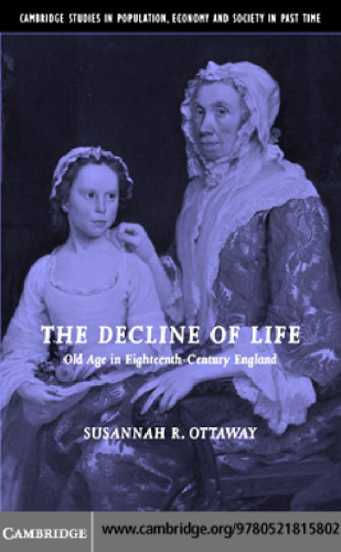The Decline of Life: Old Age in Eighteenth-Century England