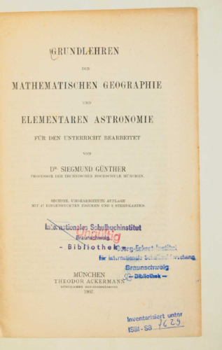 Grundlehren der mathematischen Geographie und elementaren Astronomie für den Unterricht bearbeitet