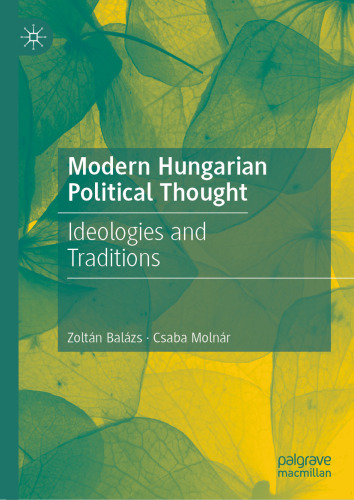 Modern Hungarian Political Thought: Ideologies and Traditions