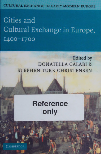 Cultural Exchange in Early Modern Europe: Cities and Cultural Exchange in Europe, 1400- 1700