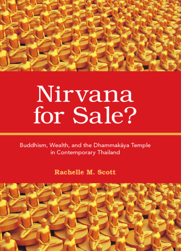 Nirvana for Sale?: Buddhism, Wealth, and the Dhammakaya Temple in Contemporary Thailand