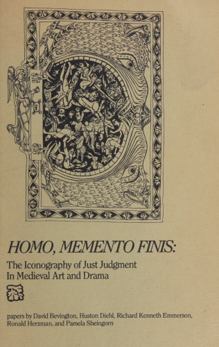 Homo, Memento Finis: The Iconography of Just Judgement in Medieval Art and Drama (Early Drama, Art, and Music Monograph Series, 6)