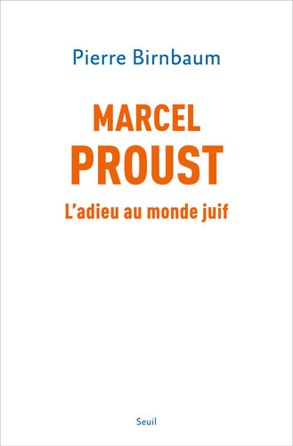 Marcel Proust : L’adieu au monde juif