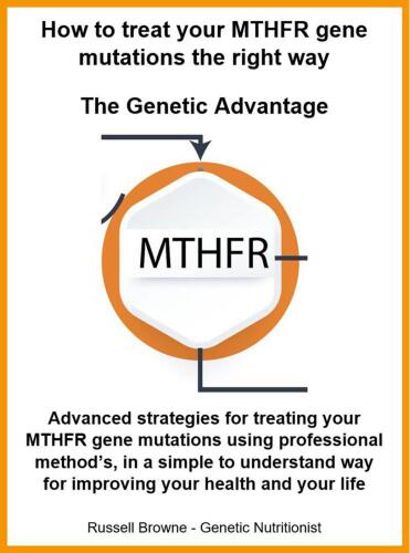 How to Treat Your MTHFR Gene Mutations the Right Way--the Genetic Advantage
