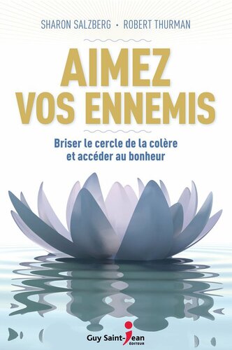 Aimez vos ennemis. Brisez le cercle de colère et accéder au bonheur
