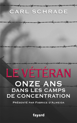 Le Vétéran : Onze ans dans les Camps de concentration