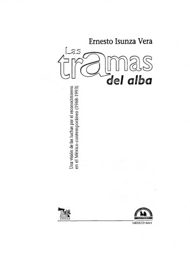 Las tramas del alba: una visión de las luchas por el reconocimiento en el México contemporáneo, (1968-1993)