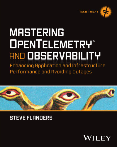 Mastering OpenTelemetry and Observability: Enhancing Application and Infrastructure Performance and Avoiding Outages (Tech Today)