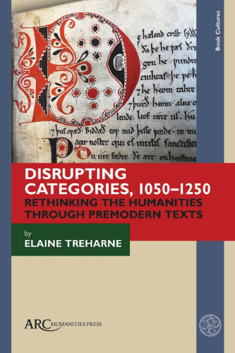 Disrupting Categories, 1050-1250: Rethinking the Humanities Through Premodern Texts