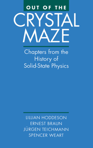 Out of the Crystal Maze: Chapters from The History of Solid State Physics