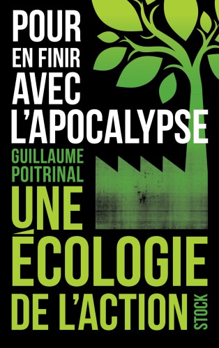 Pour en finir avec l’apocalypse: une écologie de l'action
