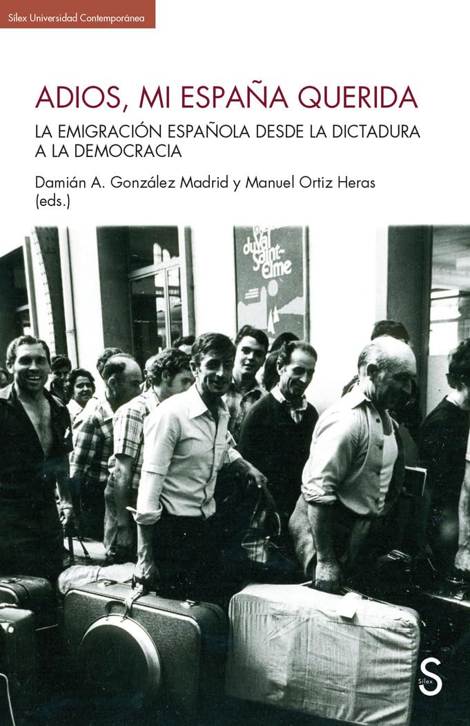 Adios, mi España querida: La emigración española desde la dictadura a la democracia
