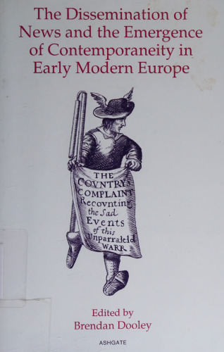 The Dissemination of News and the Emergence of Contemporaneity in Early Modern Europe