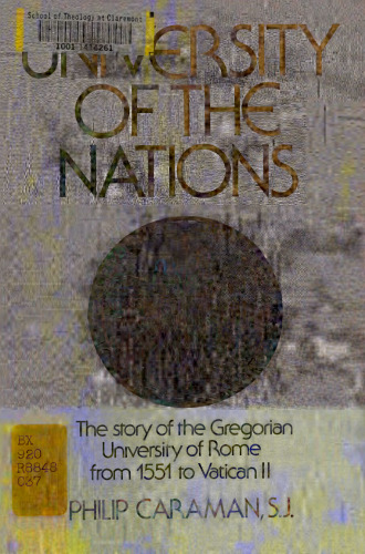 University of the nations: The story of the Gregorian University with its associated institutes, the Biblical and Oriental, 1551-1962
