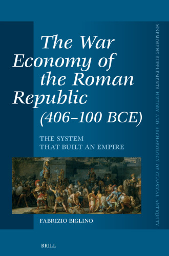 The War Economy of the Roman Republic (406-100 Bce): The System That Built an Empire