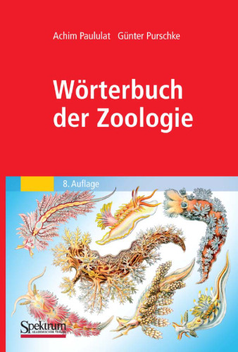 Worterbuch der Zoologie: Tiernamen, allgemeinbiologische, anatomische, physiologische, okologische Termini, 8. Auflage