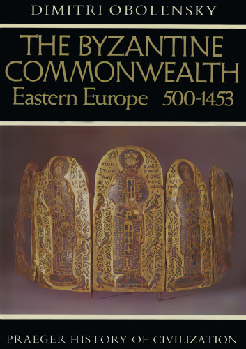 The Byzantine commonwealth: : Eastern Europe, 500-1453.