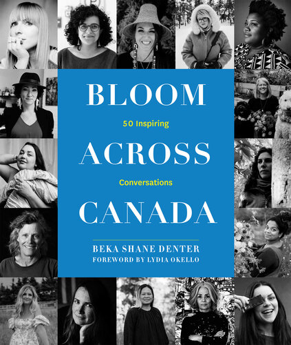 Bloom Across Canada : 50 Inspiring Conversations