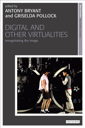 Digital and Other Virtualities: Renegotiating the Image ()