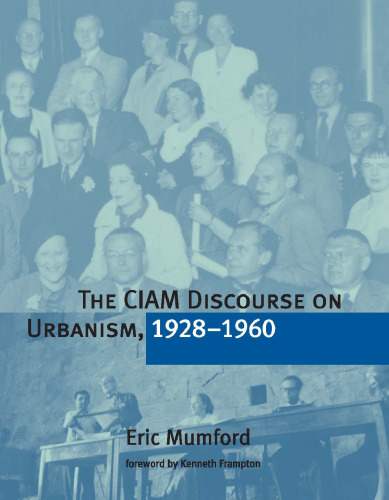 The CIAM Discourse on Urbanism, 1928-1960