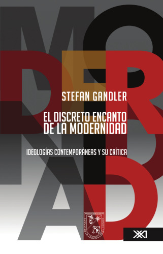El discreto encanto de la modernidad. Ideologías contemporáneas y  su crítica