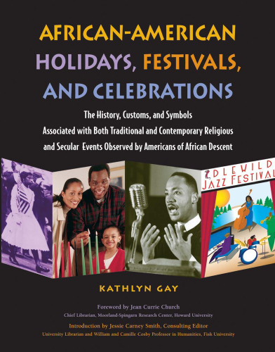 African-American Holidays, Festivals And Celebrations: The History, Customs, and Symbols Associated With Both Traditional and Contemporary Religious and ... Events Observed by Americans of African Desc